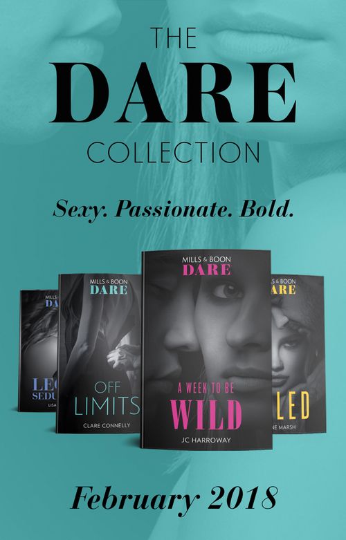 The Dare Collection: February 2018: A Week to be Wild / Off Limits / Legal Seduction (Legal Lovers) / Ruled (Hard Riders MC) (9781474083010)