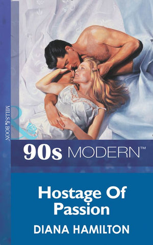 Hostage Of Passion (Mills & Boon Vintage 90s Modern): First edition (9781408984932)