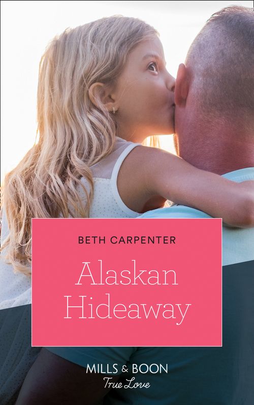 Alaskan Hideaway (A Northern Lights Novel, Book 3) (Mills & Boon True Love) (9781474077927)