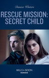 Rescue Mission: Secret Child (STEALTH: Shadow Team, Book 2) (Mills & Boon Heroes) (9780008911898)