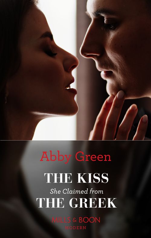 The Kiss She Claimed From The Greek (Passionately Ever After…, Book 3) (Mills & Boon Modern) (9780008920869)
