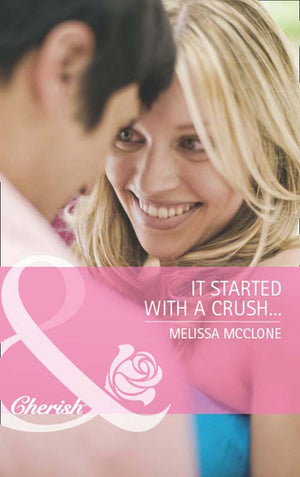 It Started with a Crush... (Mills & Boon Cherish): First edition (9781408971291)