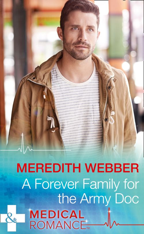 A Forever Family For The Army Doc (The Halliday Family, Book 1) (Mills & Boon Medical) (9781474051323)