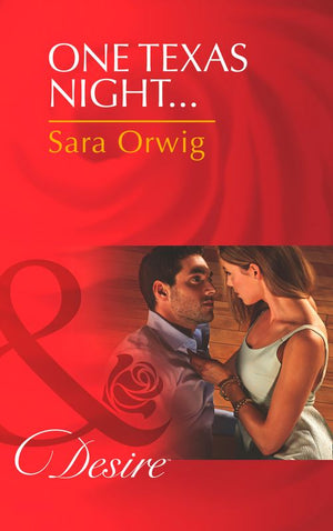 One Texas Night… (Lone Star Legacy, Book 4) (Mills & Boon Desire): First edition (9781472006530)