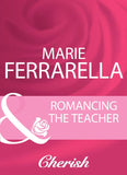 Romancing The Teacher (Mills & Boon Cherish): First edition (9781408960394)
