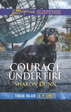 Courage Under Fire (Mills & Boon Love Inspired Suspense) (True Blue K-9 Unit, Book 8) (9781474097567)