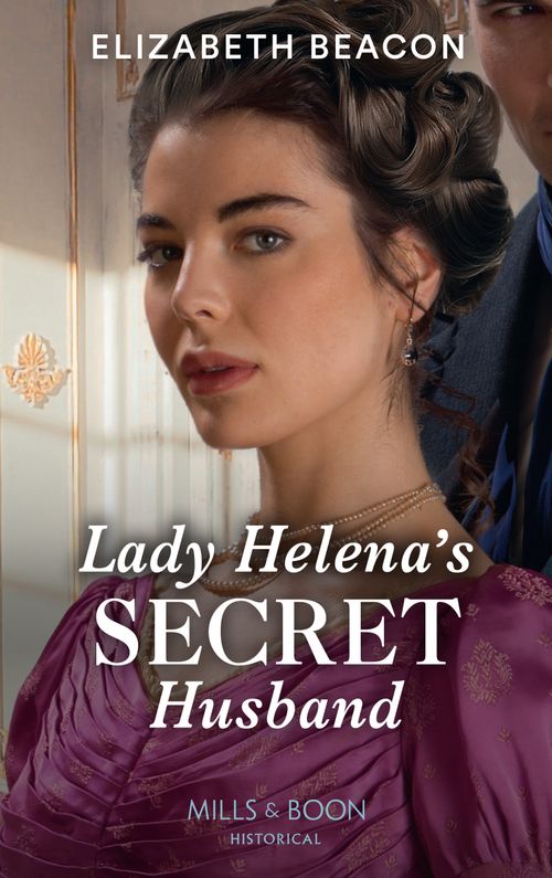 Lady Helena's Secret Husband (Mills & Boon Historical) (9780008920043)