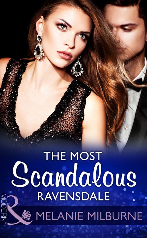 The Most Scandalous Ravensdale (The Ravensdale Scandals, Book 4) (Mills & Boon Modern) (9781474043755)