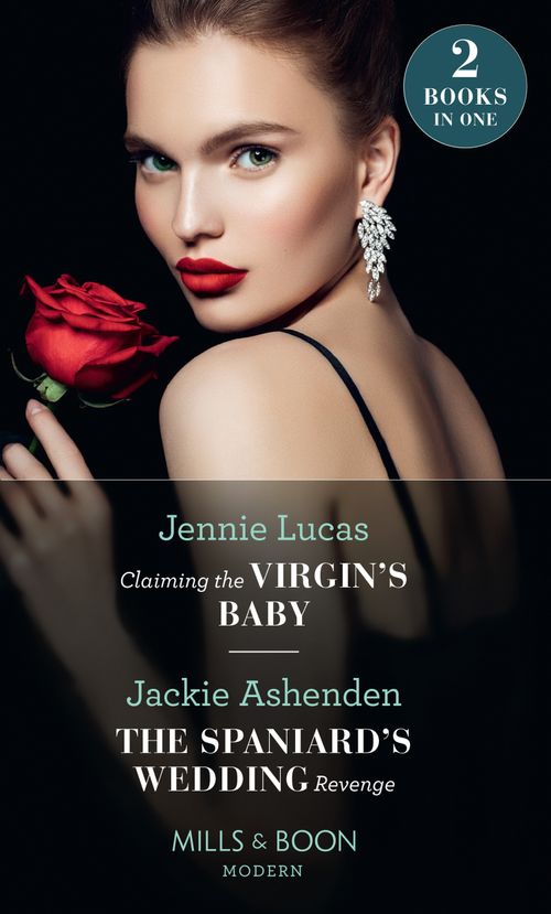 Claiming The Virgin's Baby / The Spaniard's Wedding Revenge: Claiming the Virgin's Baby / The Spaniard's Wedding Revenge (Mills & Boon Modern) (9780008900229)