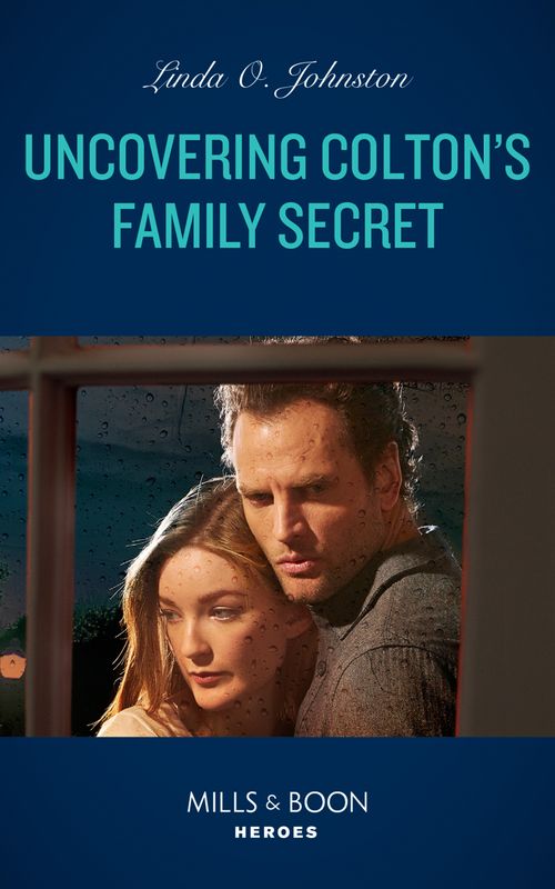 Uncovering Colton's Family Secret (The Coltons of Grave Gulch, Book 10) (Mills & Boon Heroes) (9780008913274)