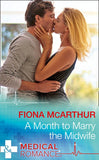 A Month To Marry The Midwife (The Midwives of Lighthouse Bay, Book 1) (Mills & Boon Medical) (9781474051392)