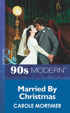 Married By Christmas (Mills & Boon Vintage 90s Modern): First edition (9781408986455)