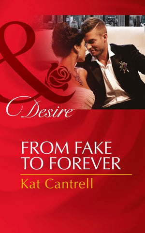 From Fake To Forever (Newlywed Games, Book 2) (Mills & Boon Desire): First edition (9781474003063)