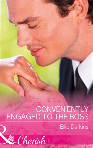 Conveniently Engaged To The Boss (Mills & Boon Cherish) (9781474060172)