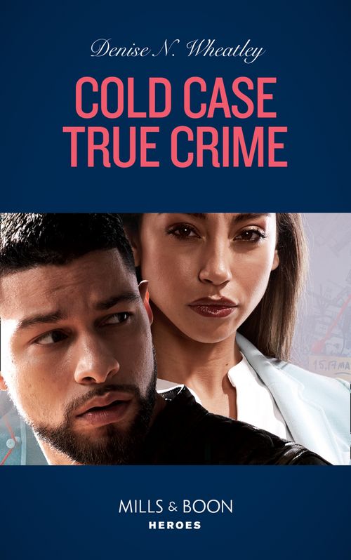 Cold Case True Crime (An Unsolved Mystery Book, Book 5) (Mills & Boon Heroes) (9780008912314)