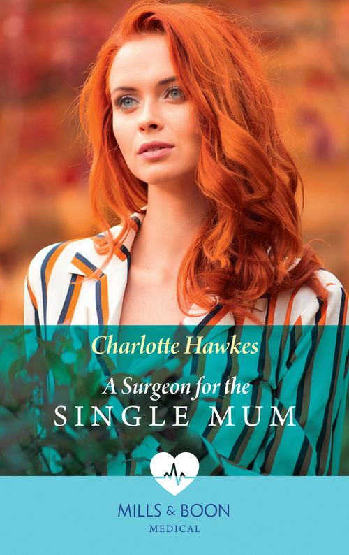 A Surgeon For The Single Mum (Mills & Boon Medical) (9781474089890)