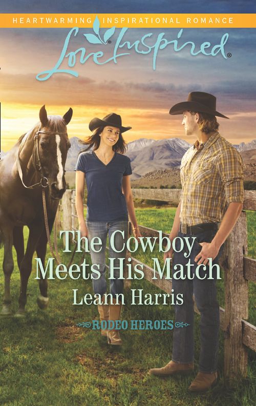 The Cowboy Meets His Match (Rodeo Heroes, Book 3) (Mills & Boon Love Inspired) (9781474054621)
