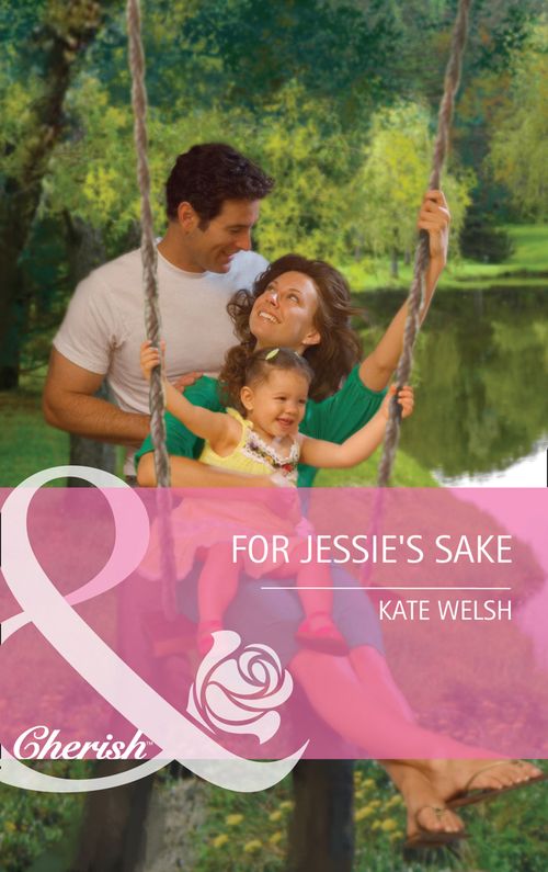 For Jessie's Sake (Mills & Boon Cherish): First edition (9781408910580)