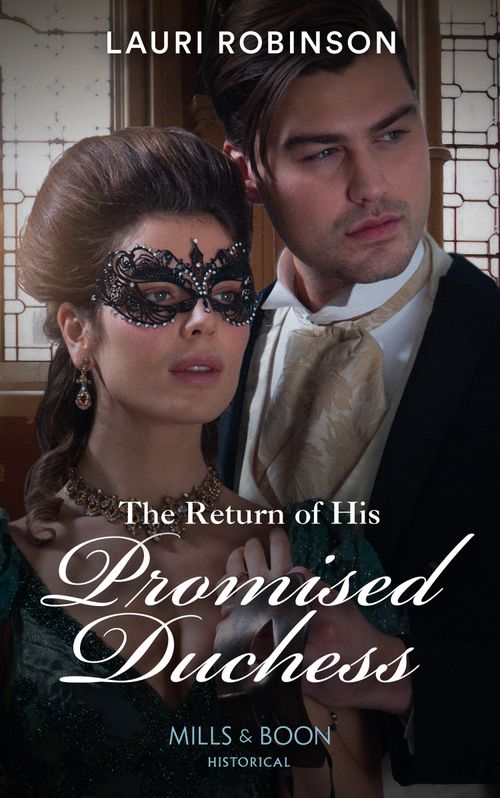 The Return Of His Promised Duchess (Mills & Boon Historical) (9780008919801)