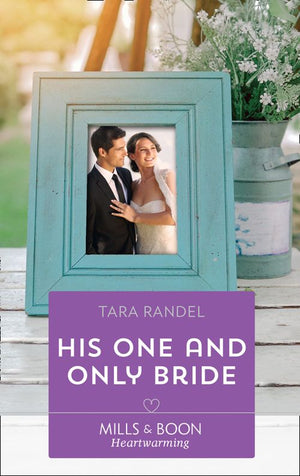 His One And Only Bride (The Business of Weddings, Book 6) (Mills & Boon Heartwarming) (9781474080859)