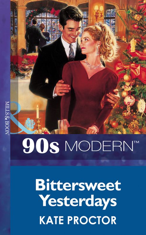 Bittersweet Yesterdays (Mills & Boon Vintage 90s Modern): First edition (9781408986806)