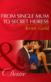 From Single Mum To Secret Heiress (Mills & Boon Desire): First edition (9781472049308)