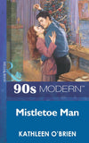Mistletoe Man (Mills & Boon Vintage 90s Modern): First edition (9781408986585)