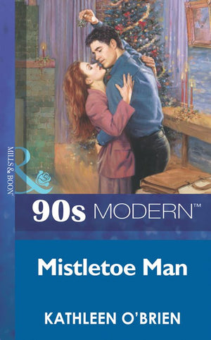 Mistletoe Man (Mills & Boon Vintage 90s Modern): First edition (9781408986585)