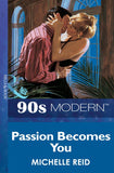 Passion Becomes You (Mills & Boon Vintage 90s Modern): First edition (9781408986882)