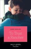 To Trust A Rancher (Made in Montana, Book 19) (Mills & Boon True Love) (9781474077682)