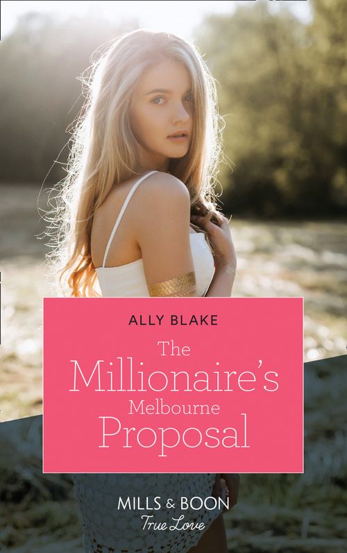 The Millionaire's Melbourne Proposal (Mills & Boon True Love) (9780008910501)