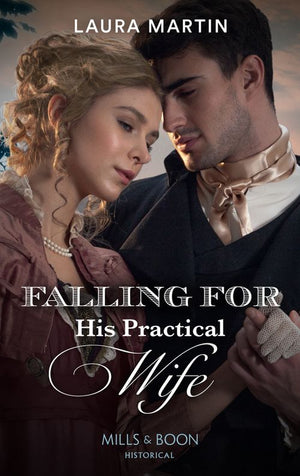 Falling For His Practical Wife (Mills & Boon Historical) (The Ashburton Reunion, Book 2) (9780008912895)