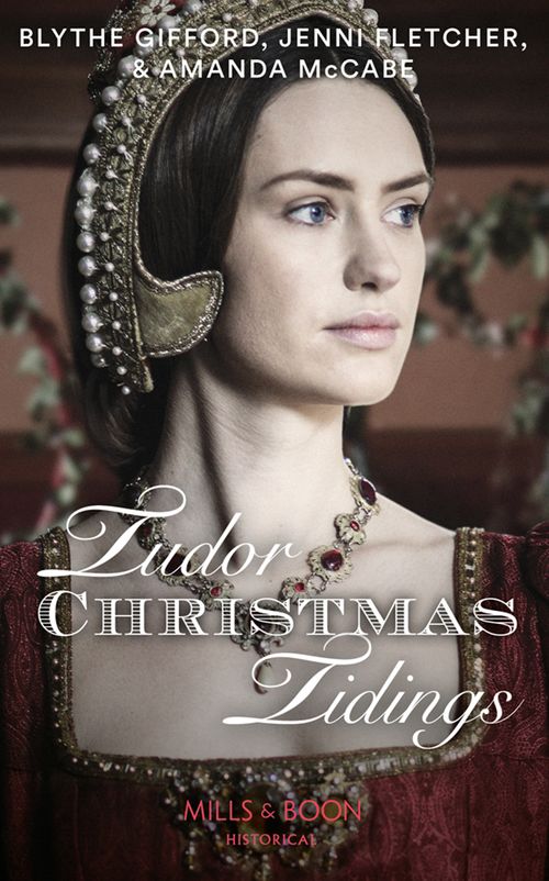Tudor Christmas Tidings: Christmas at Court / Secrets of the Queen's Lady / His Mistletoe Lady (Mills & Boon Historical) (9780008901707)