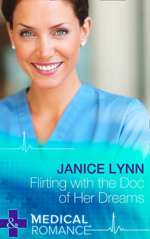 Flirting With The Doc Of Her Dreams (Mills & Boon Medical): First edition (9781472045652)