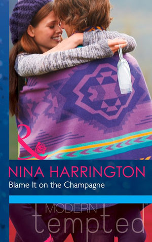 Blame It on the Champagne (Mills & Boon Modern Tempted) (Girls Just Want to Have Fun, Book 3): First edition (9781472039606)