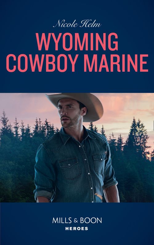 Wyoming Cowboy Marine (Mills & Boon Heroes) (Carsons & Delaneys: Battle Tested, Book 1) (9781474093811)