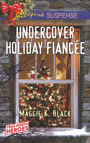 Undercover Holiday Fiancée (True North Heroes, Book 1) (Mills & Boon Love Inspired Suspense) (9781474079792)