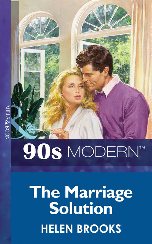 The Marriage Solution (Mills & Boon Vintage 90s Modern): First edition (9781408983898)