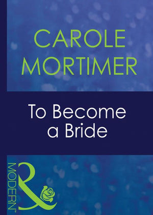 To Become A Bride (Bachelor Sisters, Book 2) (Mills & Boon Modern): First edition (9781408939680)