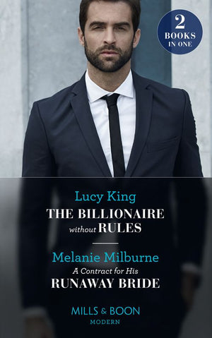 The Billionaire Without Rules / A Contract For His Runaway Bride: The Billionaire without Rules (Lost Sons of Argentina) / A Contract for His Runaway Bride (The Scandalous Campbell Sisters) (Mills & Boon Modern) (9780008914936)