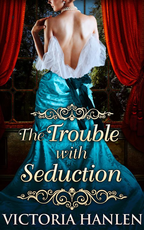 The Trouble With Seduction by Victoria Hanlen (9781474049641)