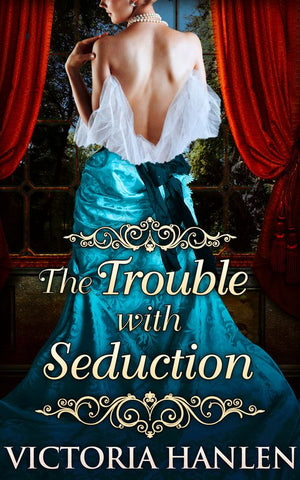 The Trouble With Seduction by Victoria Hanlen (9781474049641)