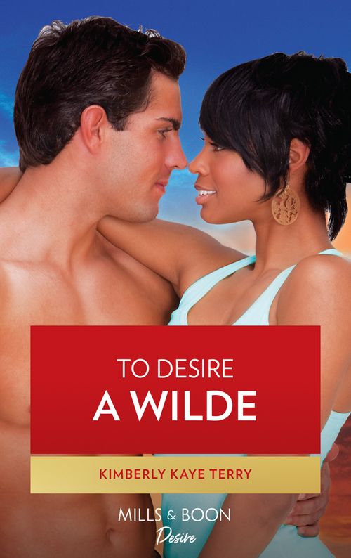 To Desire a Wilde (Wilde in Wyoming, Book 3): First edition (9781408905906)