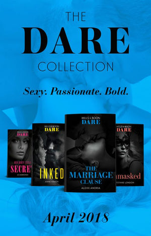 The Dare Collection: April 2018: Her Dirty Little Secret / Unmasked / The Marriage Clause / Inked (9781474083805)