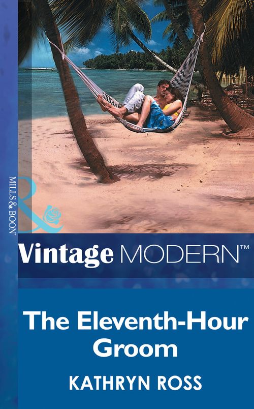 The Eleventh-Hour Groom (Mills & Boon Modern): First edition (9781472031501)