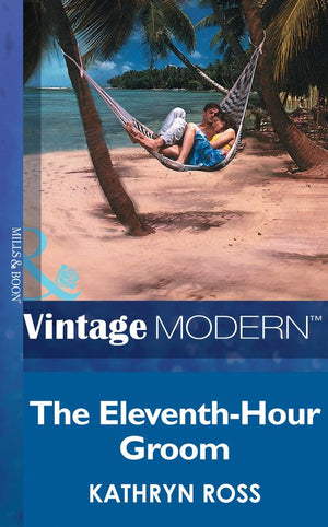 The Eleventh-Hour Groom (Mills & Boon Modern): First edition (9781472031501)