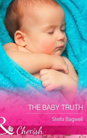 The Baby Truth (Mills & Boon Cherish): First edition (9781472048233)