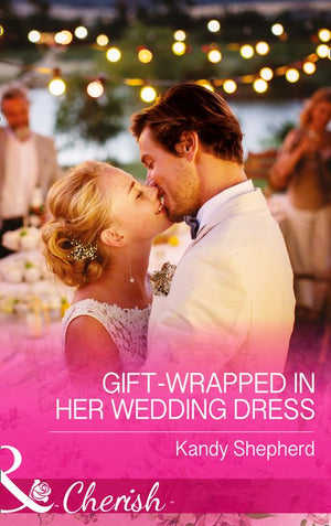 Gift-Wrapped In Her Wedding Dress (Mills & Boon Cherish) (9781474002585)