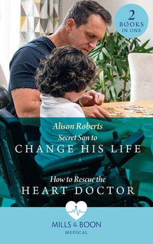 Secret Son To Change His Life / How To Rescue The Heart Doctor: Secret Son to Change His Life (Morgan Family Medics) / How to Rescue the Heart Doctor (Morgan Family Medics) (Mills & Boon Medical) (9780008927431)