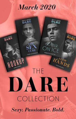 The Dare Collection March 2020: Hookup / The Sex Cure / Hotter on Ice / Slow Hands (9780008906887)